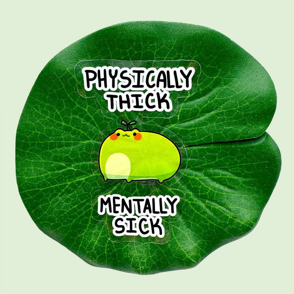 Physically Thick Mentally Sick Sticker - PondHQ