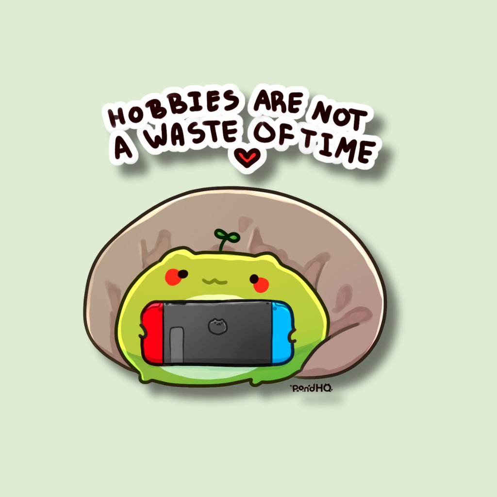 Hobbies are not a waste of time sticker - PondHQ