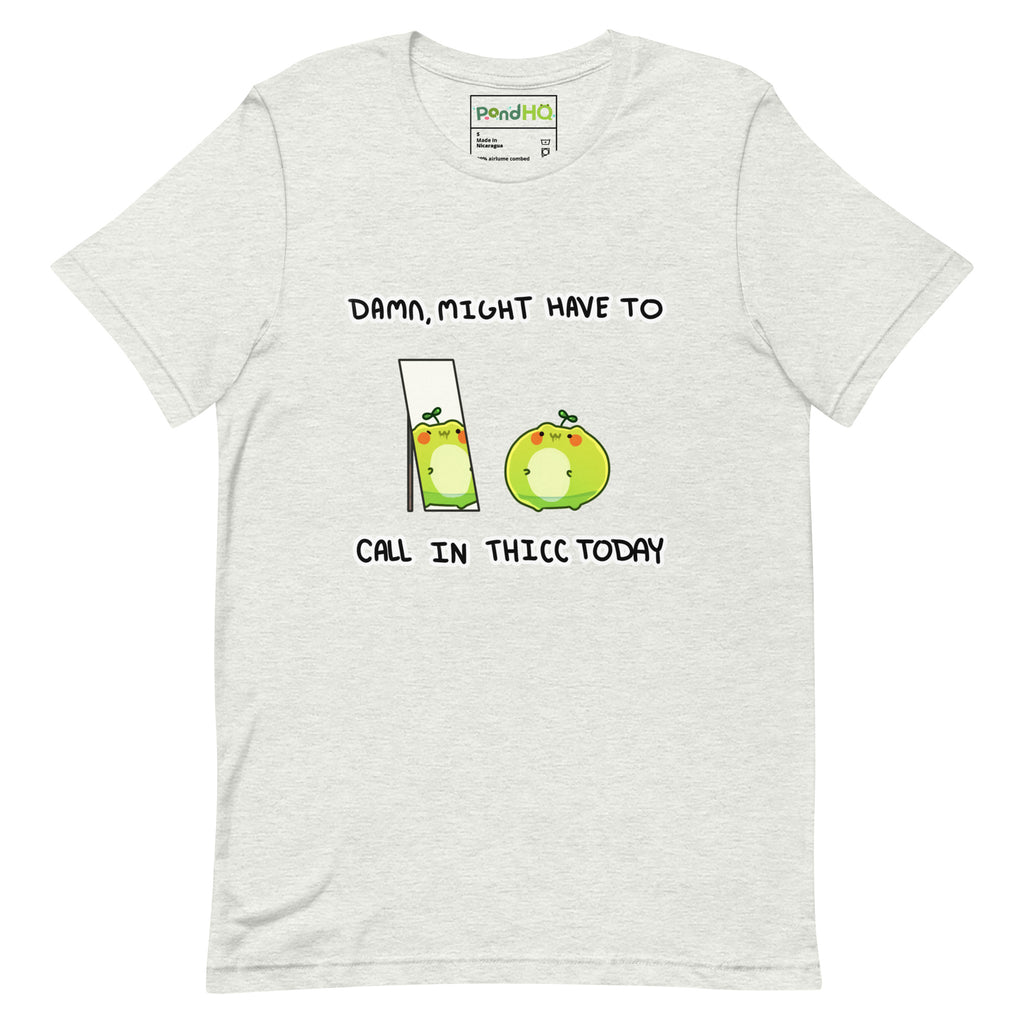 Damn, Might Have to Call in Thicc Today Unisex t-shirt - PondHQ