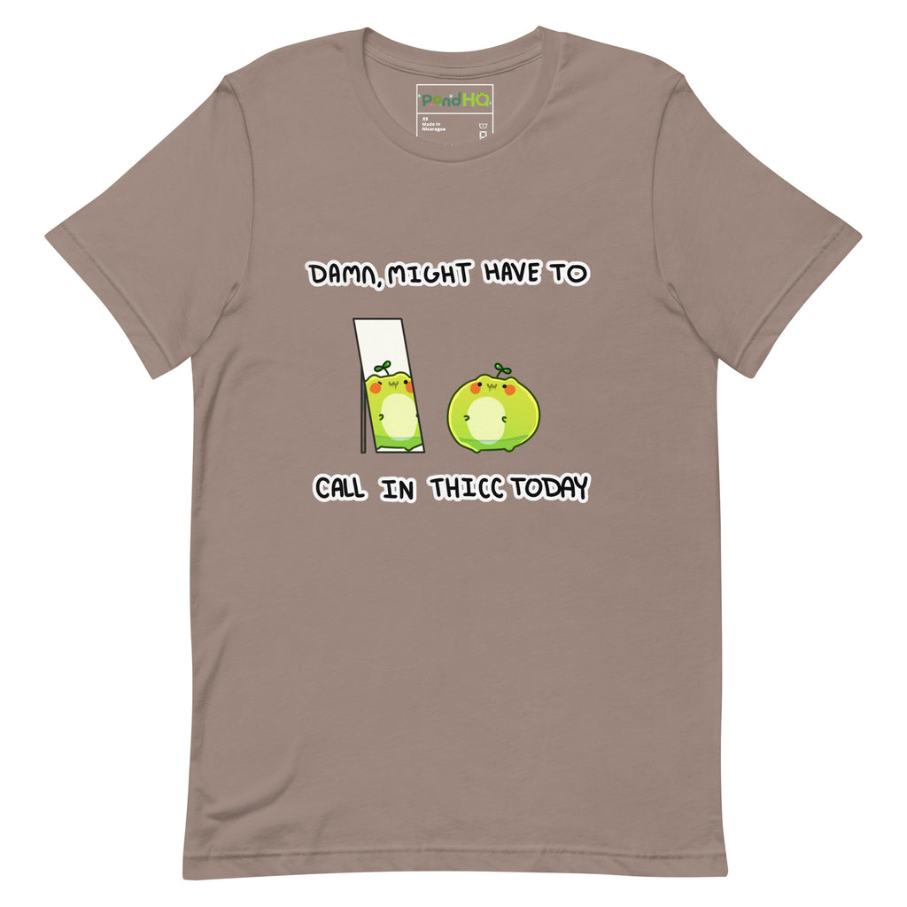 Damn, Might Have to Call in Thicc Today Unisex t-shirt - PondHQ