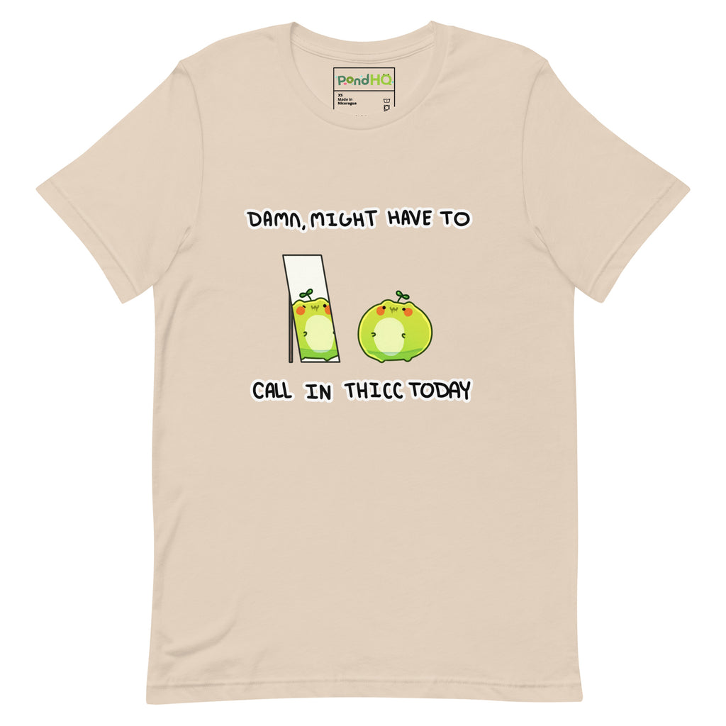 Damn, Might Have to Call in Thicc Today Unisex t-shirt - PondHQ